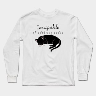 Incapable of Adulting Today - Lazy cat design v6 Long Sleeve T-Shirt